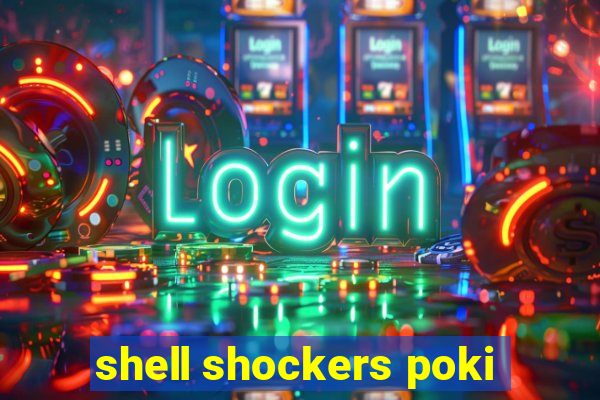 shell shockers poki